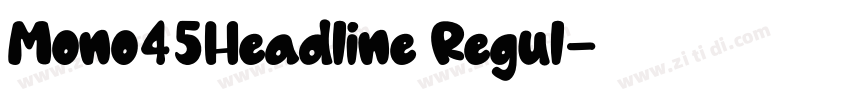 Mono45Headline Regul字体转换 Mono45Headline Regul字体转换